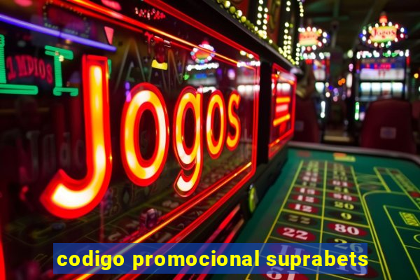 codigo promocional suprabets